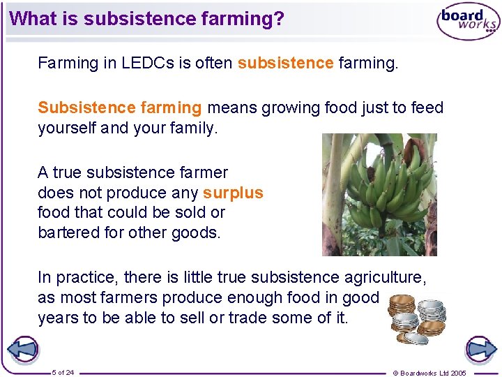 What is subsistence farming? Farming in LEDCs is often subsistence farming. Subsistence farming means