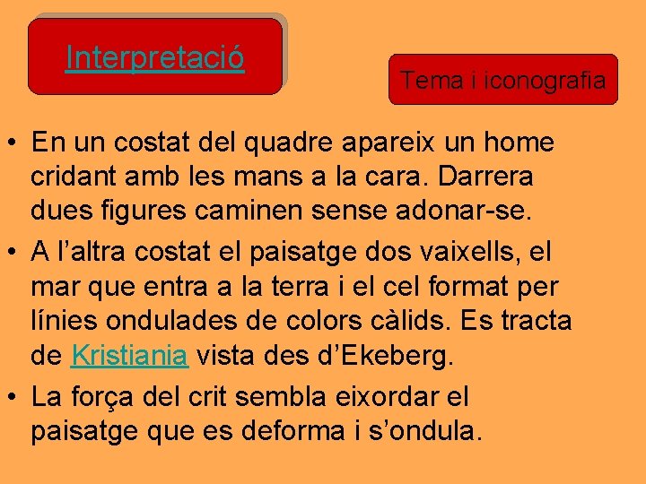 Interpretació Tema i iconografia • En un costat del quadre apareix un home cridant Interpretació Tema i iconografia • En un costat del quadre apareix un home cridant