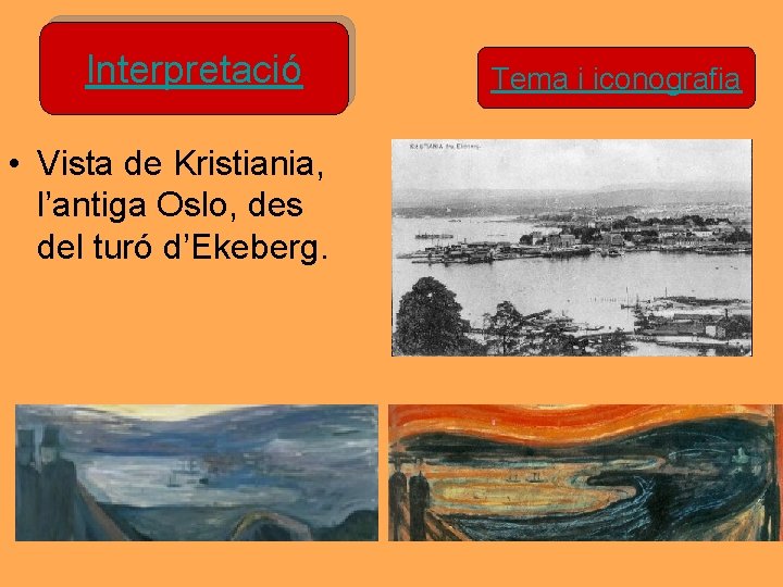 Interpretació • Vista de Kristiania, l’antiga Oslo, des del turó d’Ekeberg. Tema i iconografia Interpretació • Vista de Kristiania, l’antiga Oslo, des del turó d’Ekeberg. Tema i iconografia
