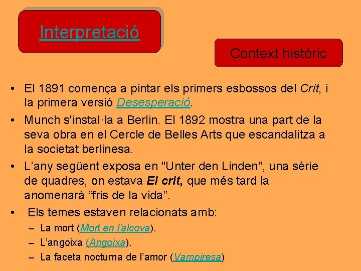 Interpretació Context històric • El 1891 comença a pintar els primers esbossos del Crit, Interpretació Context històric • El 1891 comença a pintar els primers esbossos del Crit,