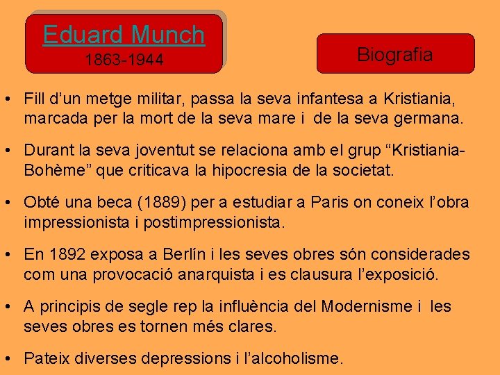 Eduard Munch 1863 -1944 Biografia • Fill d’un metge militar, passa la seva infantesa Eduard Munch 1863 -1944 Biografia • Fill d’un metge militar, passa la seva infantesa