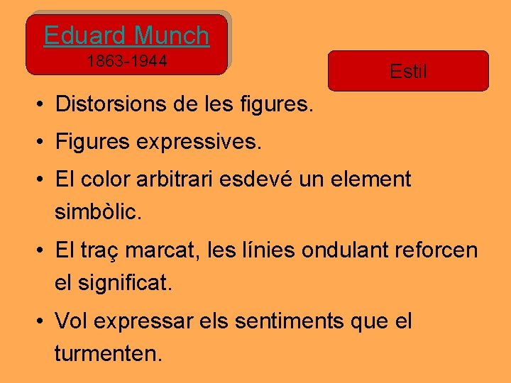 Eduard Munch 1863 -1944 Estil • Distorsions de les figures. • Figures expressives. • Eduard Munch 1863 -1944 Estil • Distorsions de les figures. • Figures expressives. •