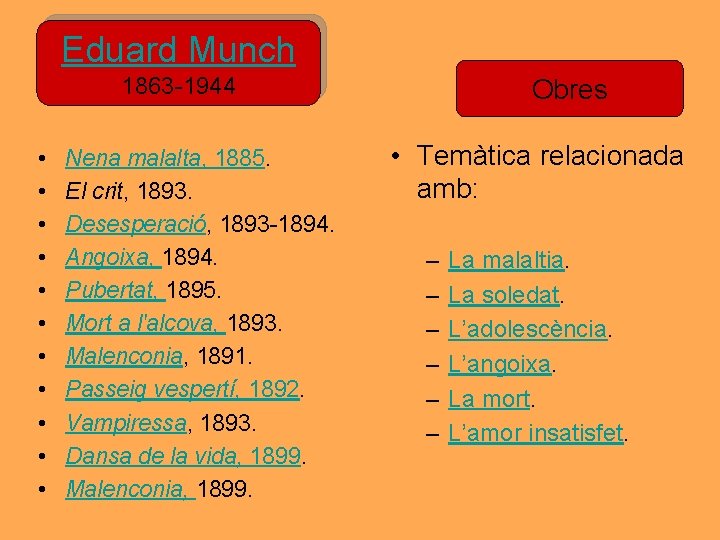 Eduard Munch 1863 -1944 • • • Nena malalta, 1885. El crit, 1893. Desesperació, Eduard Munch 1863 -1944 • • • Nena malalta, 1885. El crit, 1893. Desesperació,