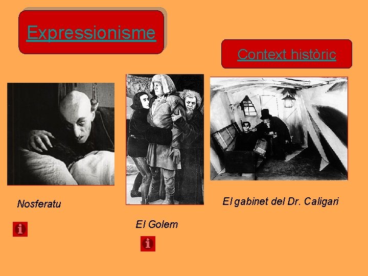 Expressionisme Context històric El gabinet del Dr. Caligari Nosferatu El Golem Expressionisme Context històric El gabinet del Dr. Caligari Nosferatu El Golem