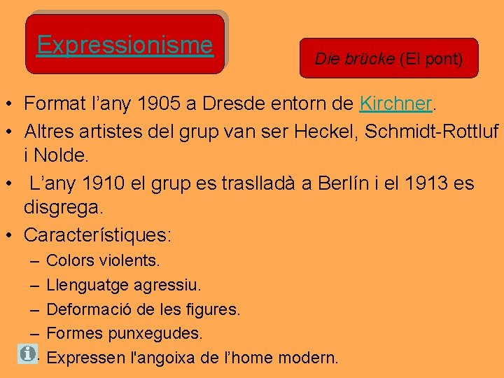 Expressionisme Die brücke (El pont) • Format l’any 1905 a Dresde entorn de Kirchner. Expressionisme Die brücke (El pont) • Format l’any 1905 a Dresde entorn de Kirchner.