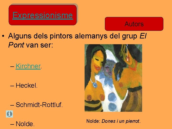 Expressionisme Autors • Alguns dels pintors alemanys del grup El Pont van ser: – Expressionisme Autors • Alguns dels pintors alemanys del grup El Pont van ser: –