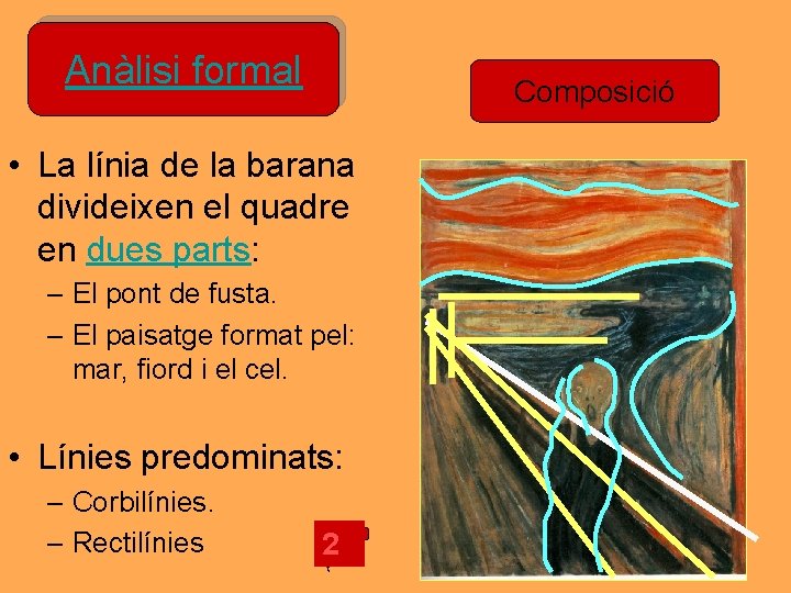 Anàlisi formal Composició • La línia de la barana divideixen el quadre en dues Anàlisi formal Composició • La línia de la barana divideixen el quadre en dues