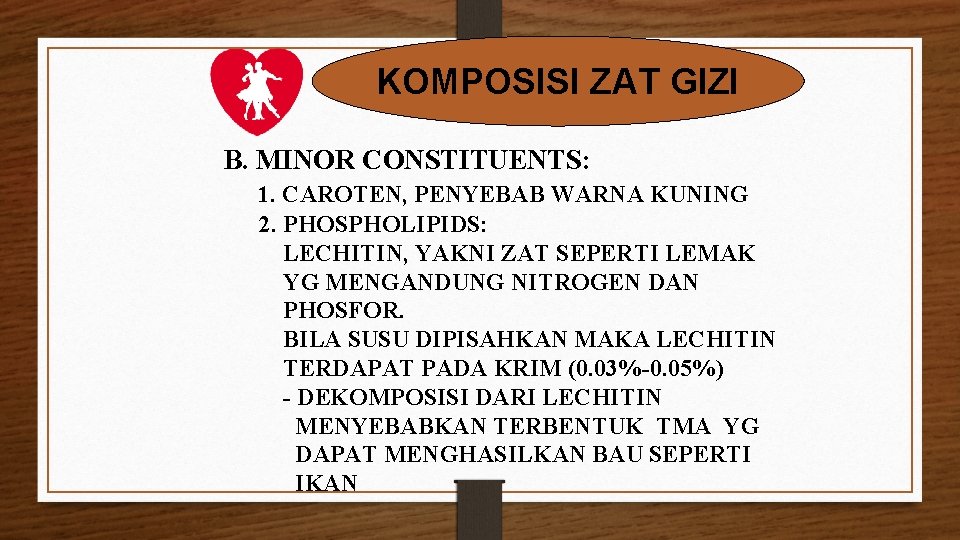 KOMPOSISI ZAT GIZI B. MINOR CONSTITUENTS: 1. CAROTEN, PENYEBAB WARNA KUNING 2. PHOSPHOLIPIDS: LECHITIN,