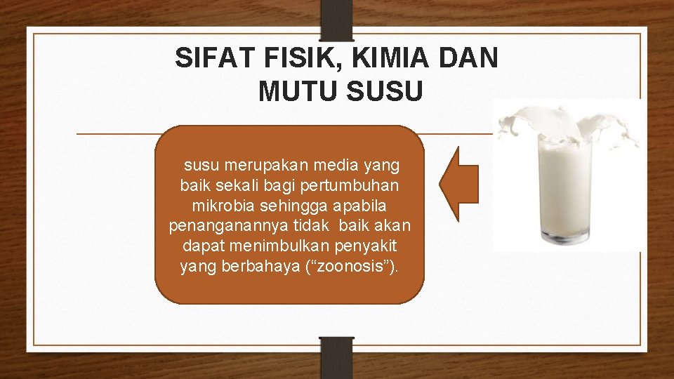 SIFAT FISIK, KIMIA DAN MUTU SUSU susu merupakan media yang baik sekali bagi pertumbuhan