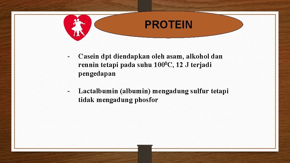 PROTEIN - Casein dpt diendapkan oleh asam, alkohol dan rennin tetapi pada suhu 1000