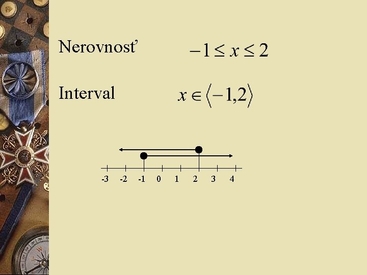 Nerovnosť Interval -3 -2 -1 0 1 2 3 4 