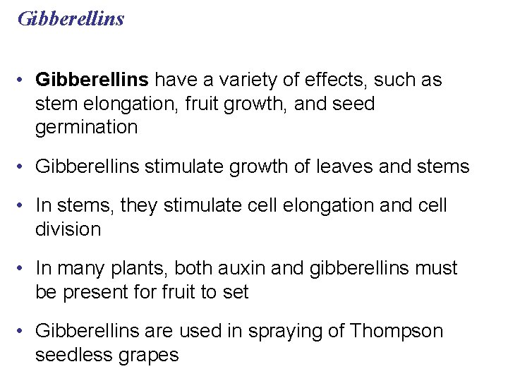 Gibberellins • Gibberellins have a variety of effects, such as stem elongation, fruit growth,