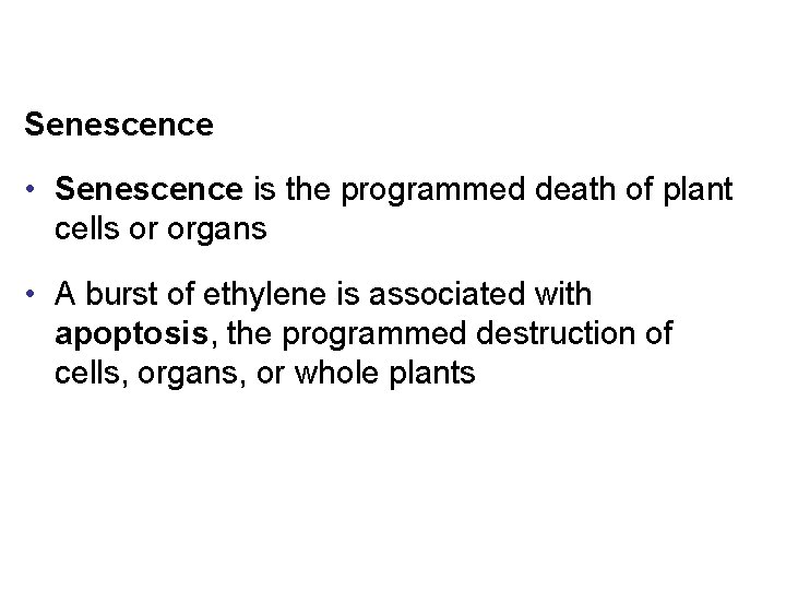 Senescence • Senescence is the programmed death of plant cells or organs • A