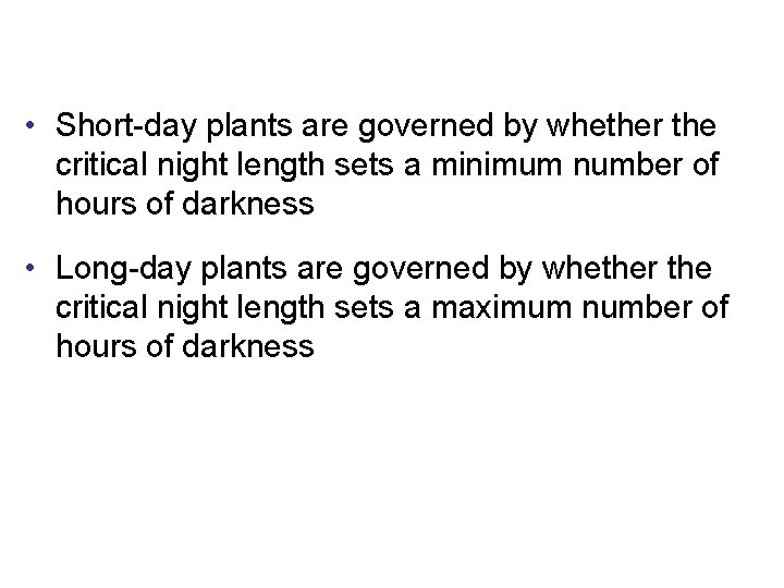  • Short-day plants are governed by whether the critical night length sets a