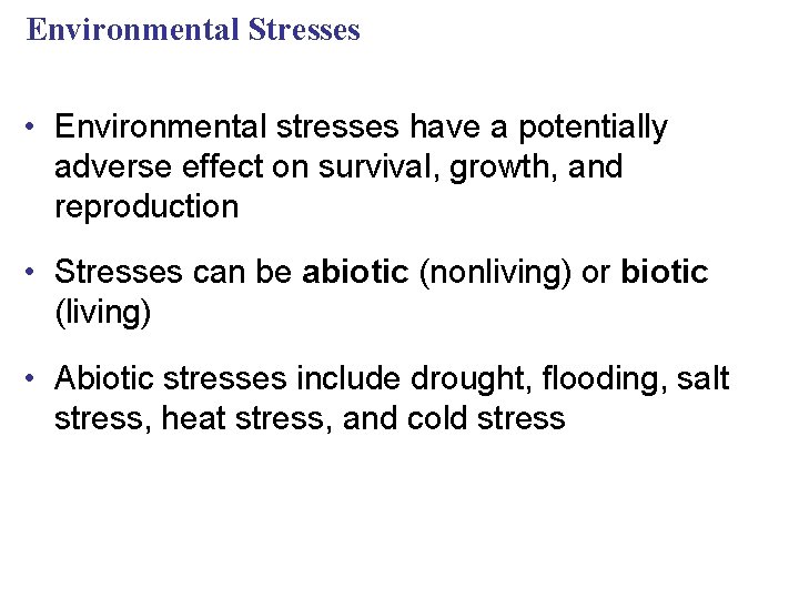 Environmental Stresses • Environmental stresses have a potentially adverse effect on survival, growth, and