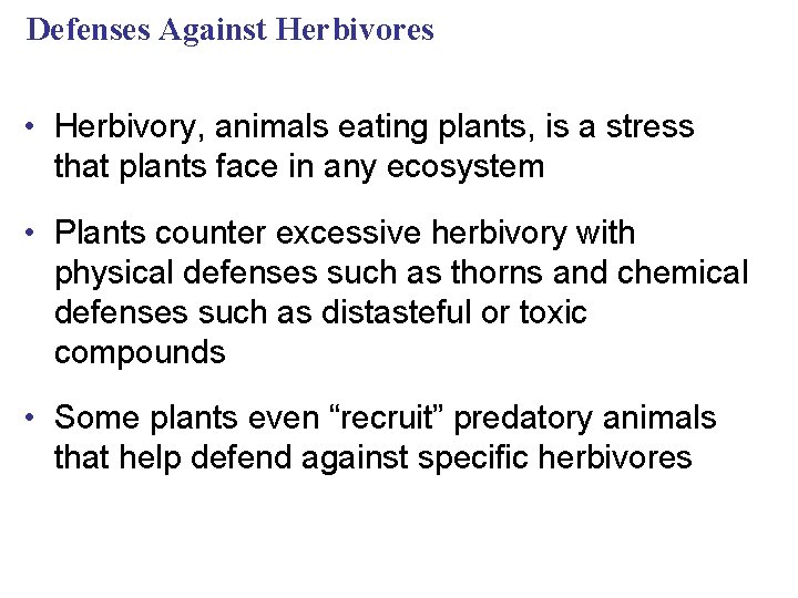 Defenses Against Herbivores • Herbivory, animals eating plants, is a stress that plants face
