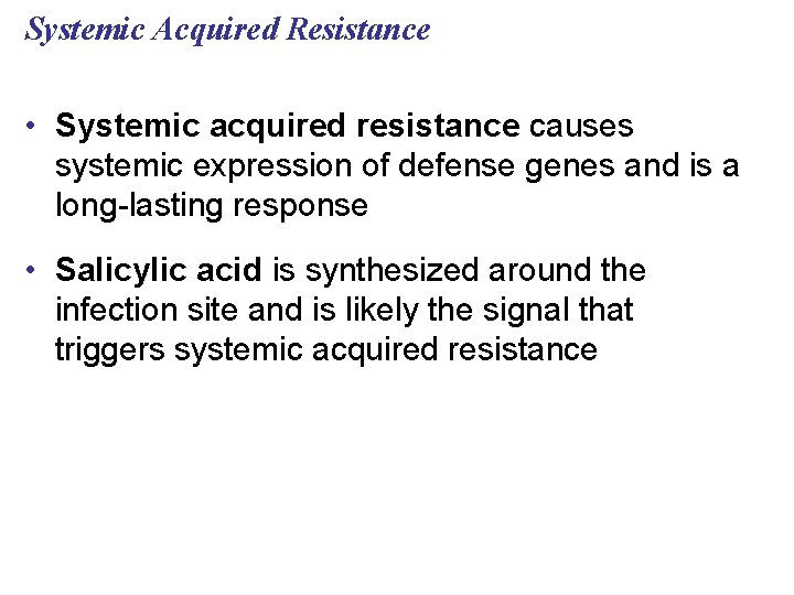 Systemic Acquired Resistance • Systemic acquired resistance causes systemic expression of defense genes and
