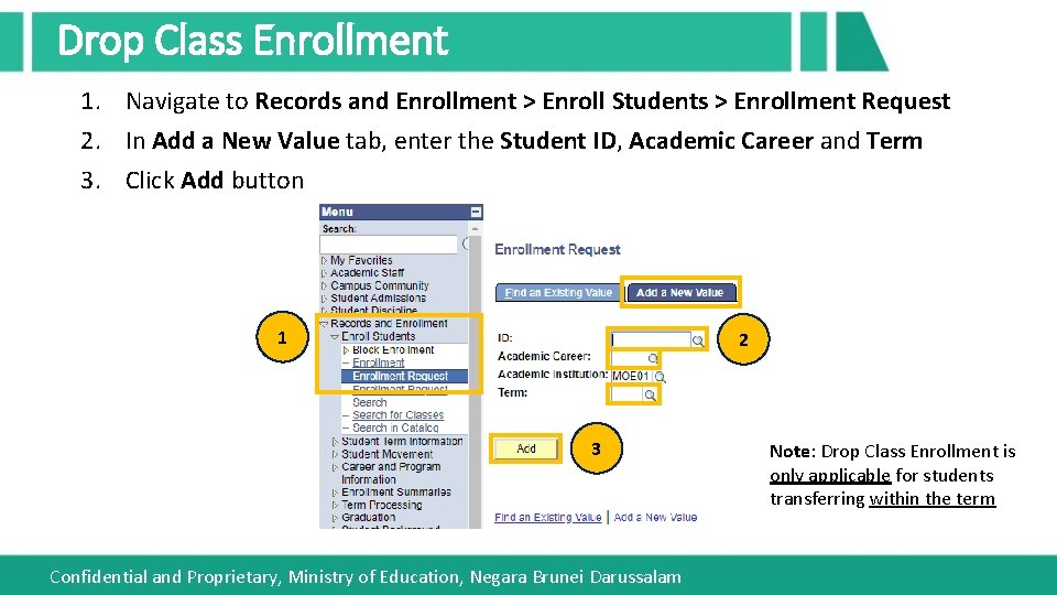 Drop Class Enrollment 1. Navigate to Records and Enrollment > Enroll Students > Enrollment