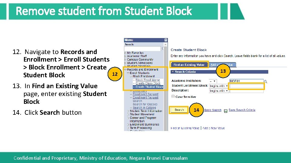 Remove student from Student Block 12. Navigate to Records and Enrollment > Enroll Students