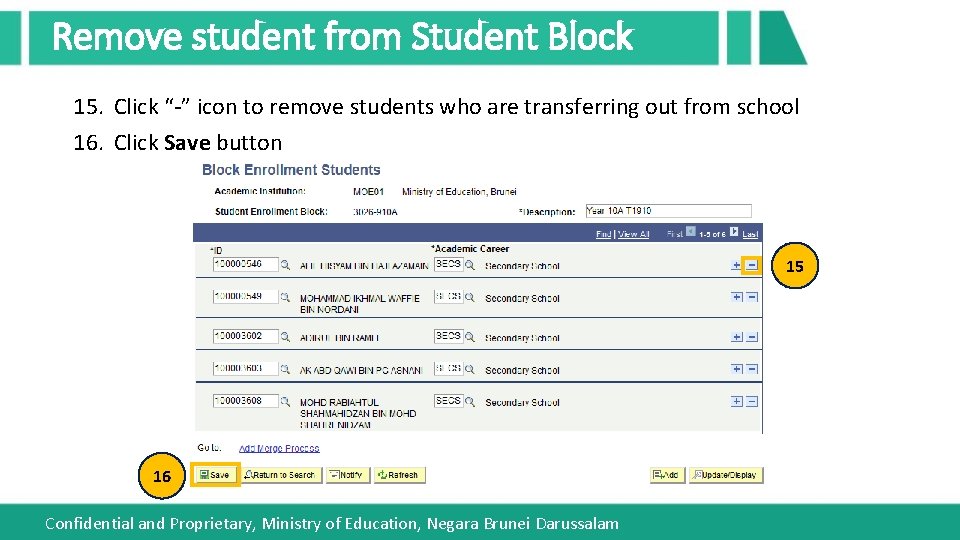 Remove student from Student Block 15. Click “-” icon to remove students who are