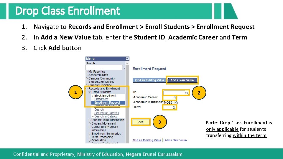 Drop Class Enrollment 1. Navigate to Records and Enrollment > Enroll Students > Enrollment