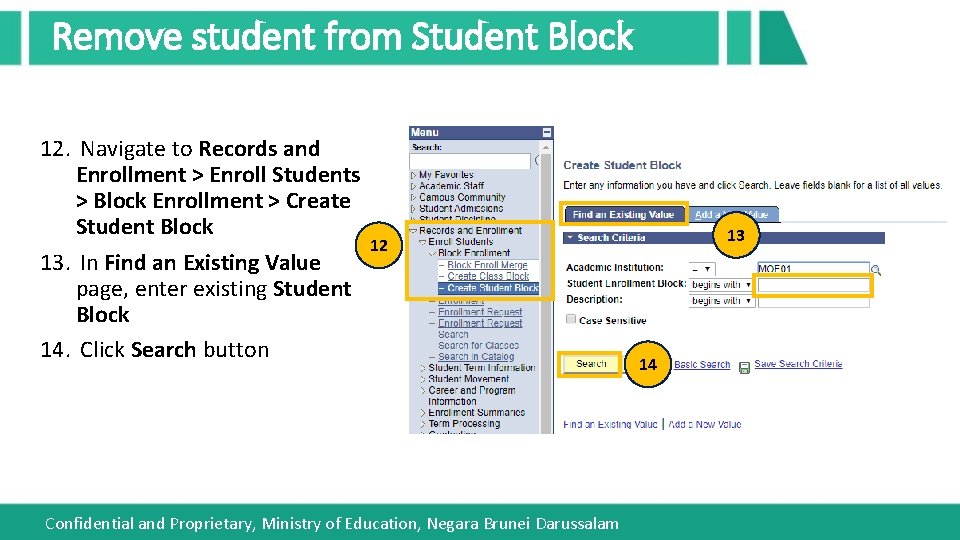 Remove student from Student Block 12. Navigate to Records and Enrollment > Enroll Students