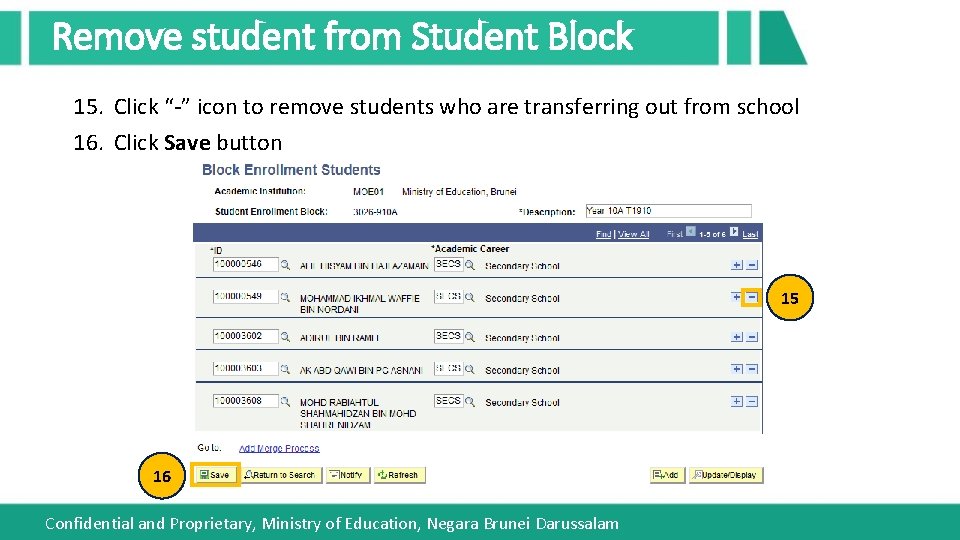 Remove student from Student Block 15. Click “-” icon to remove students who are