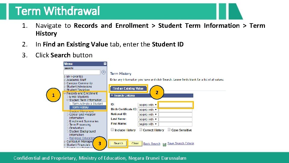 Term Withdrawal 1. 2. 3. Navigate to Records and Enrollment > Student Term Information