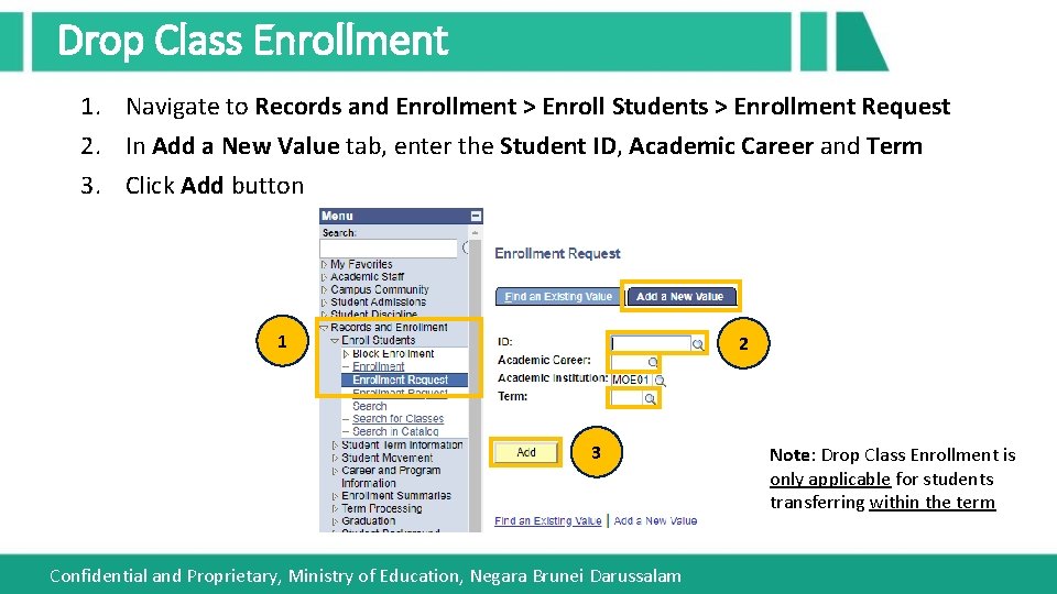 Drop Class Enrollment 1. Navigate to Records and Enrollment > Enroll Students > Enrollment