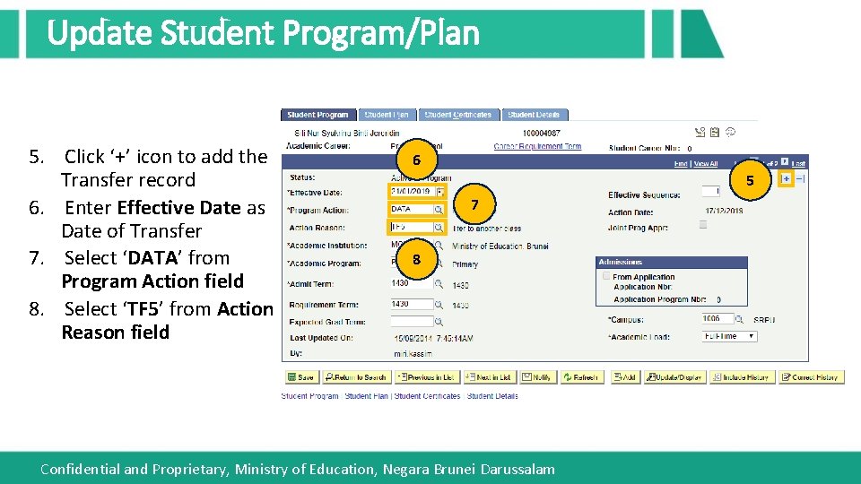 Update Student Program/Plan 5. Click ‘+’ icon to add the Transfer record 6. Enter