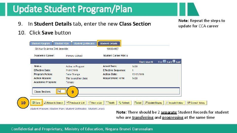 Update Student Program/Plan 9. In Student Details tab, enter the new Class Section 10.