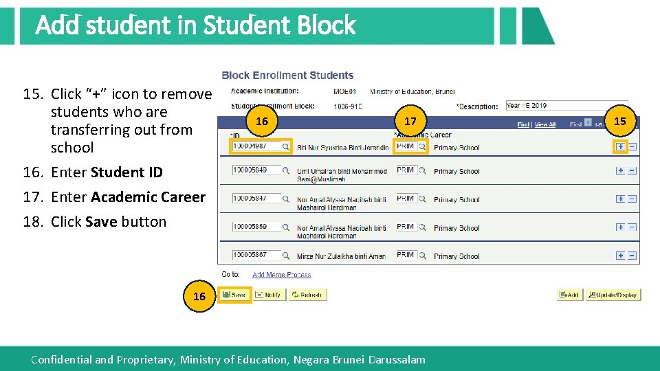Add student in Student Block 15. Click “+” icon to remove students who are