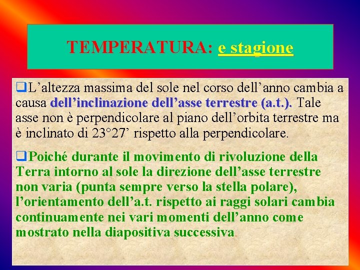 TEMPERATURA: e stagione q. L’altezza massima del sole nel corso dell’anno cambia a causa