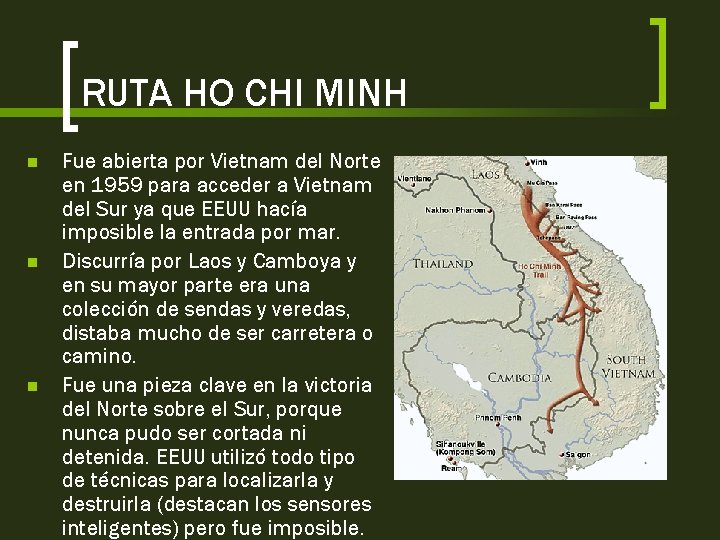 RUTA HO CHI MINH n n n Fue abierta por Vietnam del Norte en