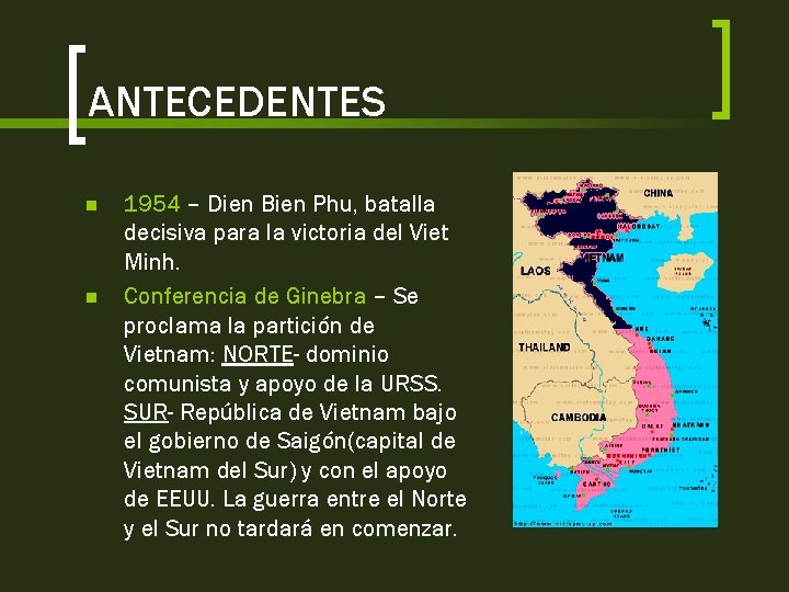 ANTECEDENTES n n 1954 – Dien Bien Phu, batalla decisiva para la victoria del