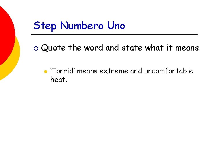 Step Numbero Uno ¡ Quote the word and state what it means. l ‘Torrid’