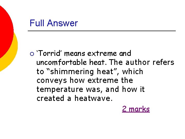 Full Answer ¡ ‘Torrid’ means extreme and uncomfortable heat. The author refers to “shimmering