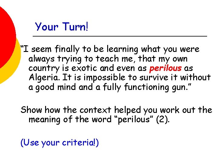 Your Turn! “I seem finally to be learning what you were always trying to
