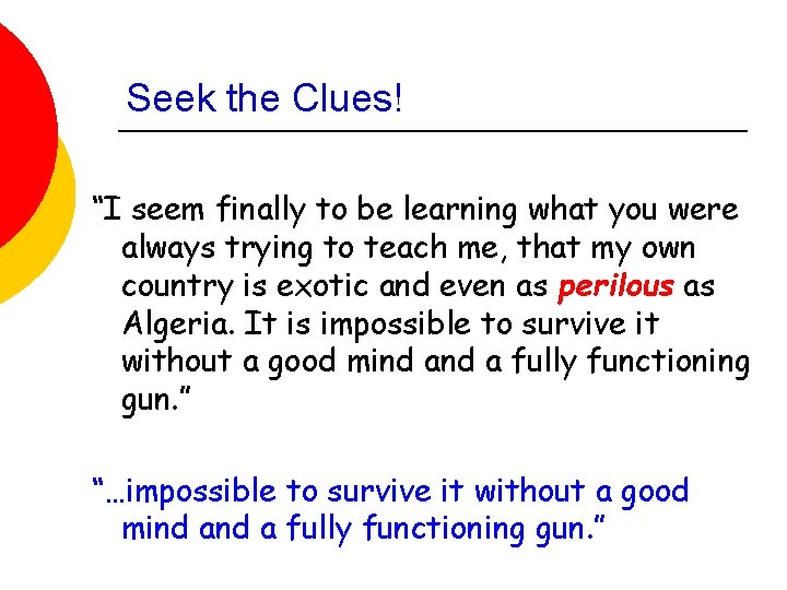 Seek the Clues! “I seem finally to be learning what you were always trying