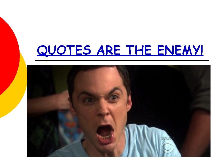 QUOTES ARE THE ENEMY! 