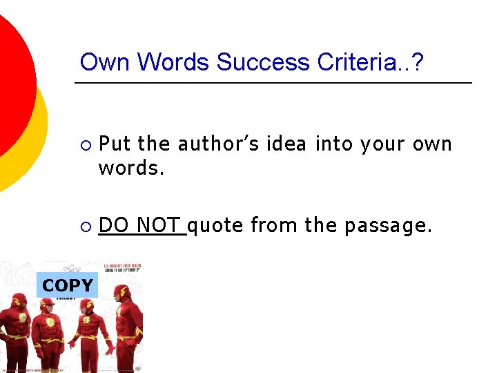 Own Words Success Criteria. . ? ¡ ¡ COPY Put the author’s idea into