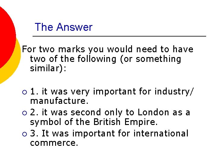 The Answer For two marks you would need to have two of the following