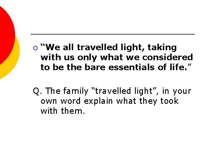 ¡ “We all travelled light, taking with us only what we considered to be