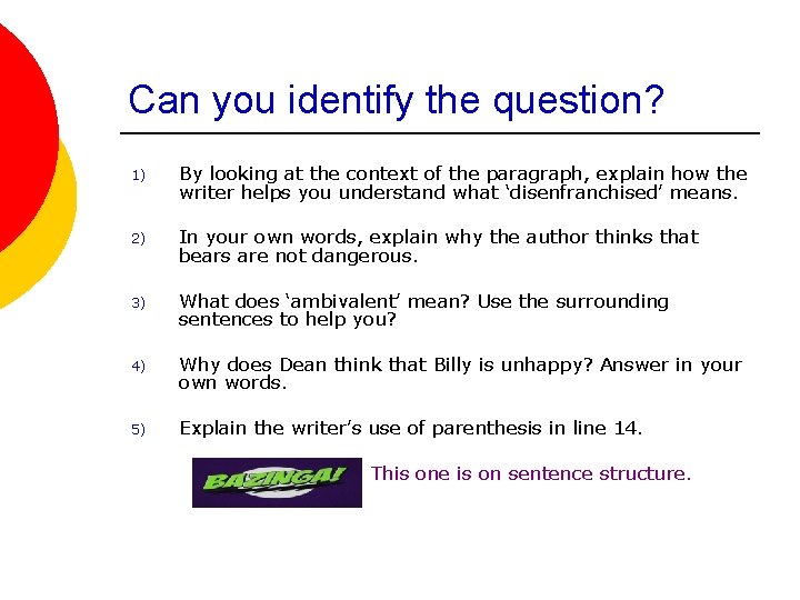 Can you identify the question? 1) By looking at the context of the paragraph,