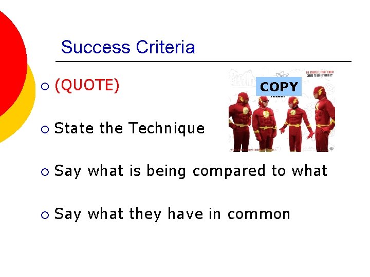 Success Criteria ¡ (QUOTE) ¡ State the Technique ¡ Say what is being compared