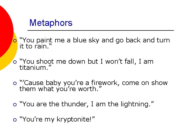 Metaphors ¡ “You paint me a blue sky and go back and turn it