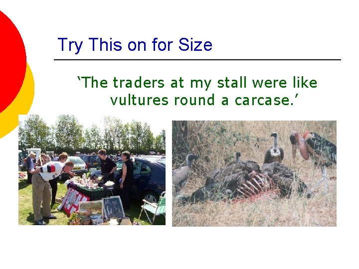Try This on for Size ‘The traders at my stall were like vultures round