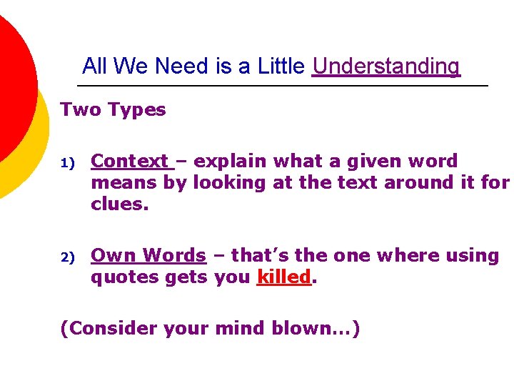 All We Need is a Little Understanding Two Types 1) Context – explain what