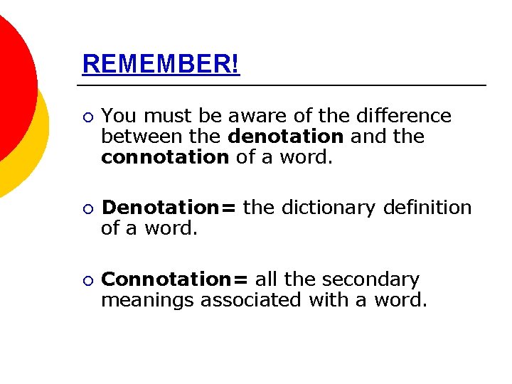 REMEMBER! ¡ ¡ ¡ You must be aware of the difference between the denotation