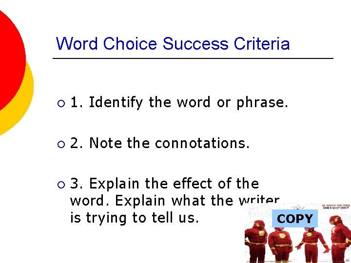 Word Choice Success Criteria ¡ 1. Identify the word or phrase. ¡ 2. Note